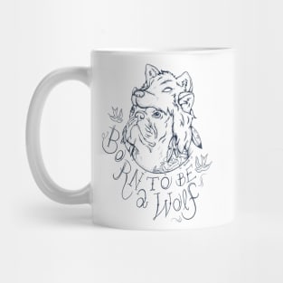 Born to be a Wolf Mug